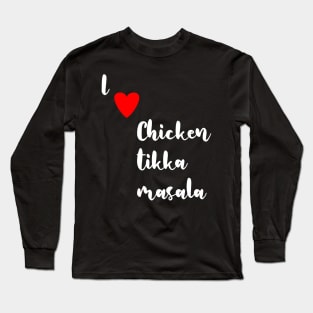 I love Chicken Tikka Masala Long Sleeve T-Shirt